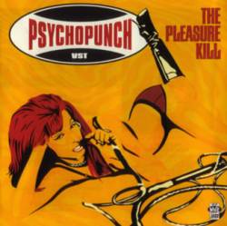 Psychopunch : The Pleasure Kill